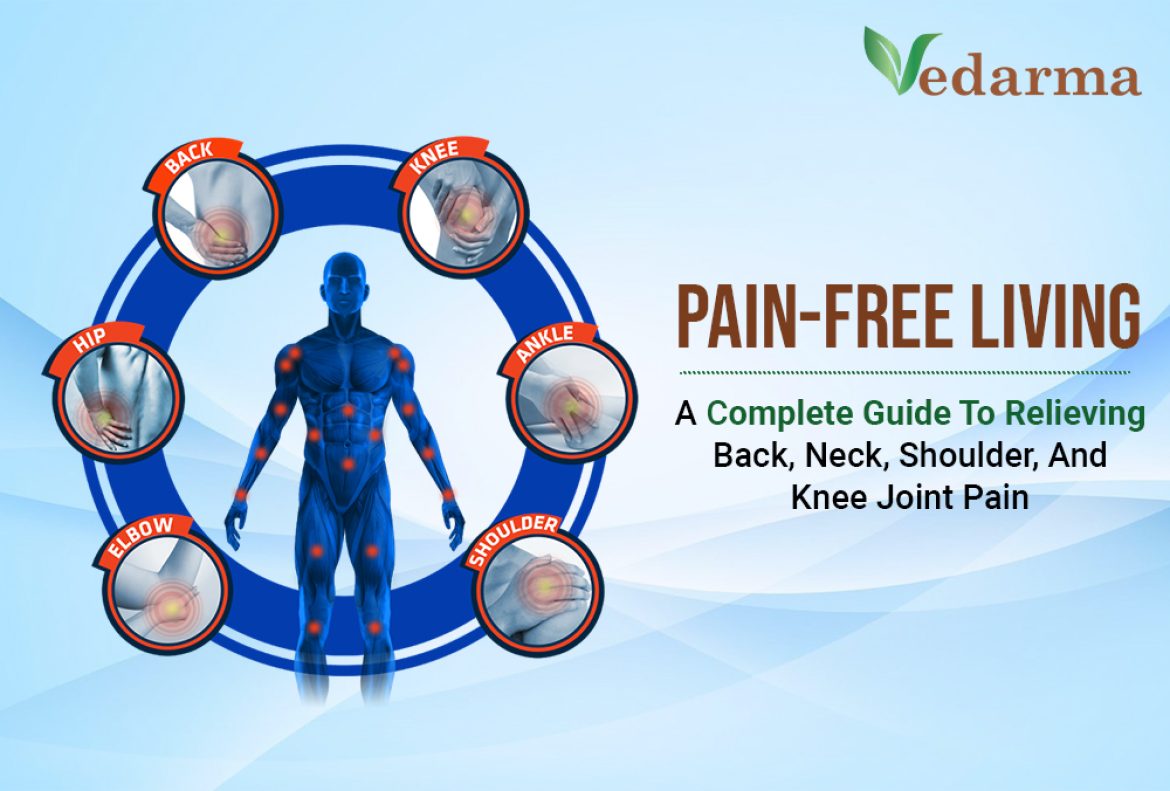 Pain-Free Living: A Complete Guide To Relieving Back, Neck, Shoulder, And Knee Joint Pain
