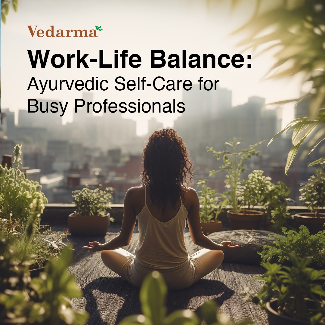 Ayurvedic Self Care for Busy Professionals