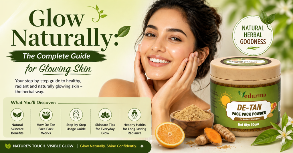 Glow Naturally with Vedarma's De-Tan Face Pack Powder for radiant and glowing skin. Discover herbal skincare tips, de-tanning benefits, and step-by-step usage guide for a healthy, bright complexion. Featuring natural ingredients like turmeric and orange for long-lasting skin radiance.